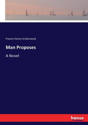 غلاف كتاب Man Proposes:A Novel