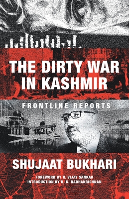 The Dirty War in Kashmir: Frontline Reports