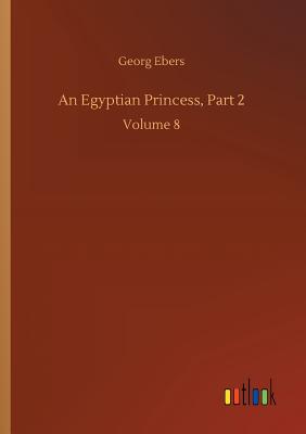 An Egyptian Princess, Part 2