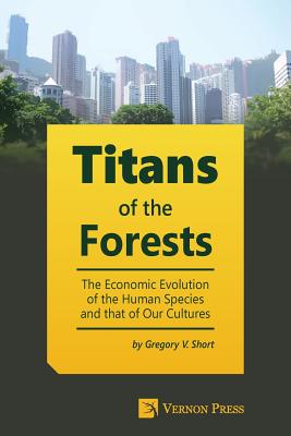 غلاف كتاب Titans of the Forests: The Economic Evolution of the Human Species and that of Our Cultures