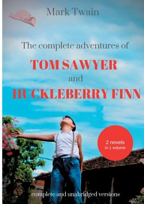 غلاف كتاب The Complete Adventures of Tom Sawyer and Huckleberry Finn:Two Novels in One Volume