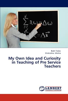 My Own Idea and Curiosity in Teaching of Pre Service Teachers