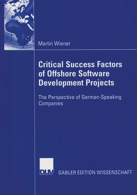 Critical Success Factors of Offshore Software Development Projects : The Perspective of German-Speaking Companies