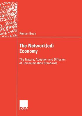 The Network(ed) Economy : The Nature, Adoption and Diffusion of Communication Standards