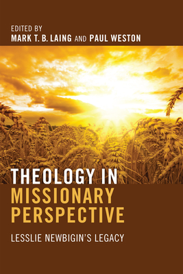 Theology in Missionary Perspective: Lesslie Newbigin