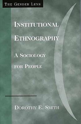 Institutional Ethnography: A Sociology for People