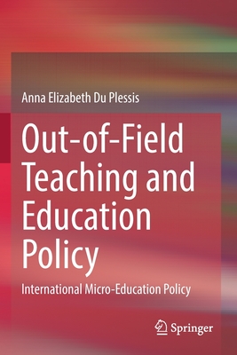 Out-of-Field Teaching and Education Policy : International Micro-Education Policy