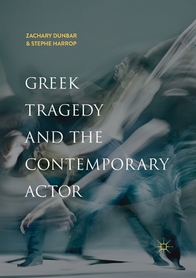 Greek Tragedy and the Contemporary Actor
