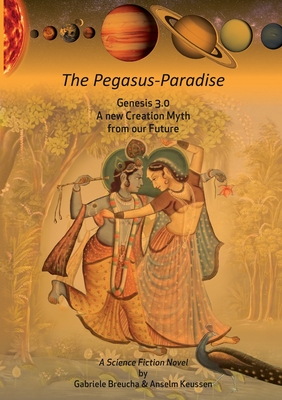 The Pegasus-Paradise:Genesis 3.0 A new Creation Myth from our Future
