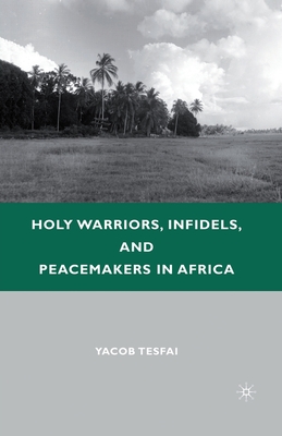 غلاف كتاب Holy Warriors, Infidels, and Peacemakers in Africa