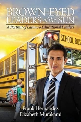 غلاف كتاب Brown-Eyed Leaders of the Sun: A Portrait of Latina/o Educational Leaders
