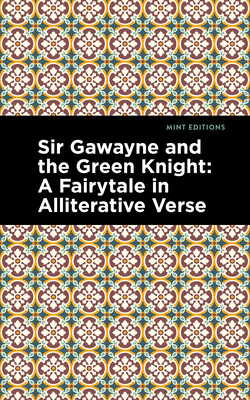Sir Gawayne and the Green Knight : A Fairytale in Alliterative Verse