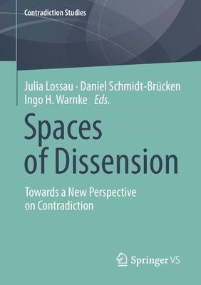 Spaces of Dissension : Towards a New Perspective on Contradiction