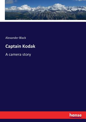 Captain Kodak :A camera story