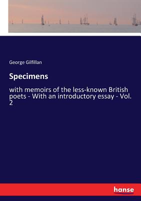 Specimens:with memoirs of the less-known British poets - With an introductory essay - Vol. 2