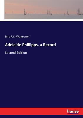 غلاف كتاب Adelaide Phillipps, a Record:Second Edition