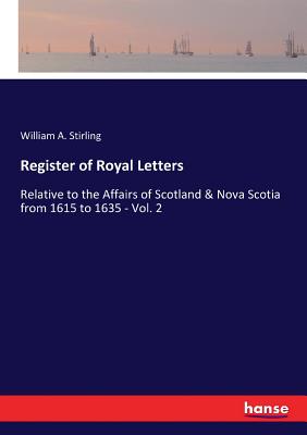 غلاف كتاب Register of Royal Letters:Relative to the Affairs of Scotland & Nova Scotia from 1615 to 1635 - Vol. 2