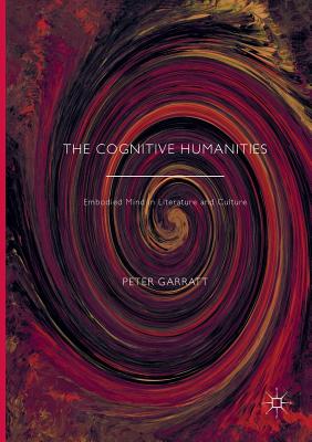 The Cognitive Humanities : Embodied Mind in Literature and Culture