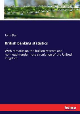 غلاف كتاب British banking statistics:With remarks on the bullion reserve and non-legal-tender note circulation of the United Kingdom