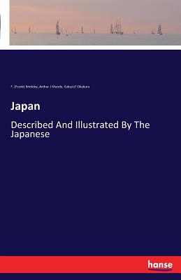 Japan :Described And Illustrated By The Japanese