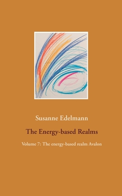 The Energy-based Realms:Volume 7: The energy-based realm Avalon