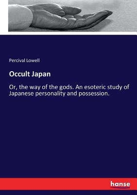 Occult Japan:Or, the way of the gods. An esoteric study of Japanese personality and possession.