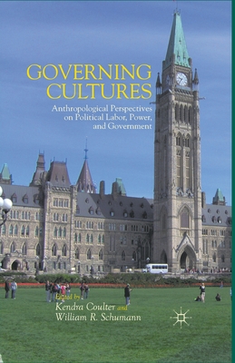 غلاف كتاب Governing Cultures : Anthropological Perspectives on Political Labor, Power, and Government