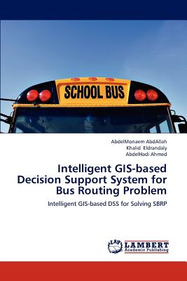 Intelligent GIS-Based Decision Support System for Bus Routing Problem