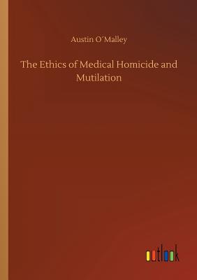 غلاف كتاب The Ethics of Medical Homicide and Mutilation