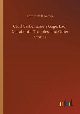 غلاف كتاب Cecil Castlemaine´s Gage, Lady Marabout´s Troubles, and Other Stories