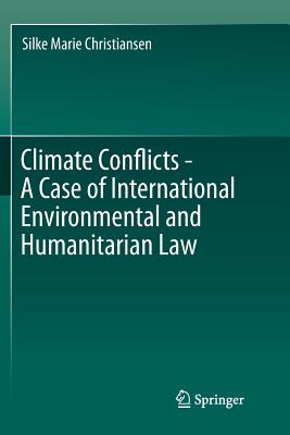 Climate Conflicts - A Case of International Environmental and Humanitarian Law