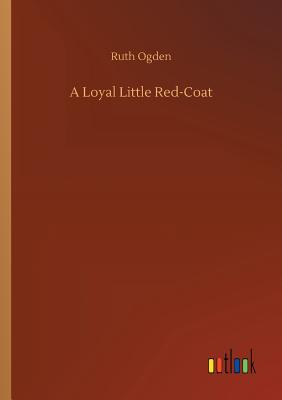 غلاف كتاب A Loyal Little Red-Coat