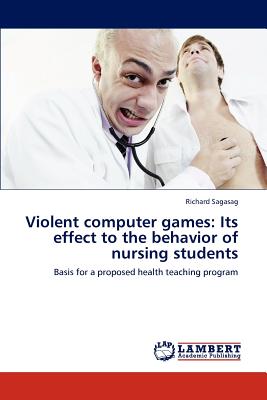 غلاف كتاب Violent Computer Games: Its Effect to the Behavior of Nursing Students