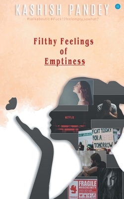 FILTHY FEELINGS OF EMPTINESS
