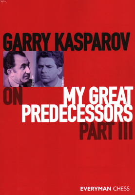 غلاف كتاب Garry Kasparov on My Great Predecessors, Part Three