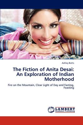 غلاف كتاب The Fiction of Anita Desai: An Exploration of Indian Motherhood