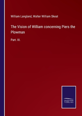 The Vision of William concerning Piers the Plowman:Part. III.