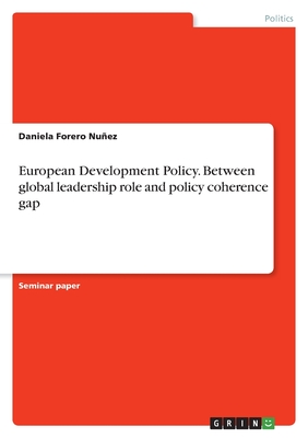 European Development Policy. Between global leadership role and policy coherence gap