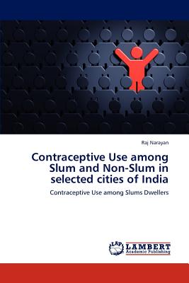 غلاف كتاب Contraceptive Use among Slum and Non-Slum in selected cities of India