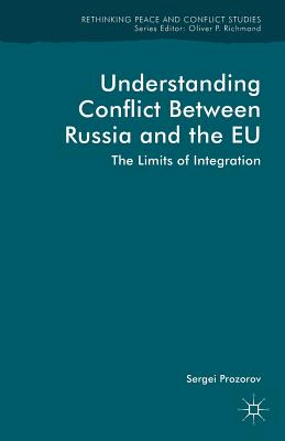 Understanding Conflict Between Russia and the EU: The Limits of Integration