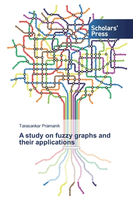 A study on fuzzy graphs and their applications