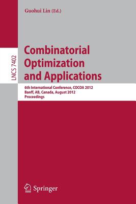 Combinatorial Optimization and Applications : 6th International Conference, COCOA 2012, Banff, AB, Canada, August 5-9, 2012, Proceedings