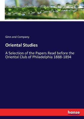 غلاف كتاب Oriental Studies:A Selection of the Papers Read before the Oriental Club of Philadelphia 1888-1894