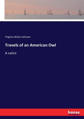 Travels of an American Owl:A satire