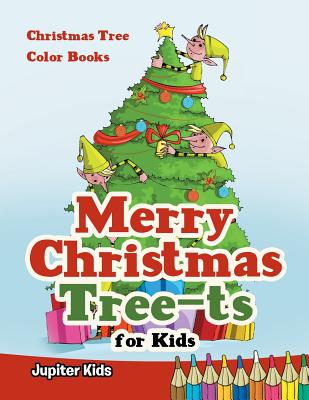 Merry Christmas Tree-ts for Kids: Christmas Tree Color Books