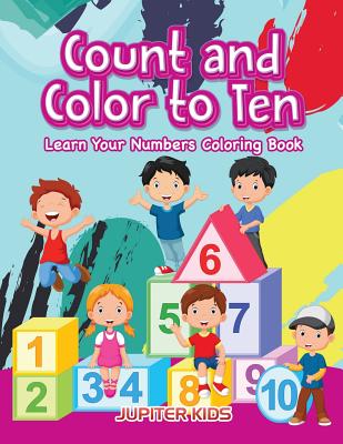 Count and color to Ten: Learn Your Numbers coloring book