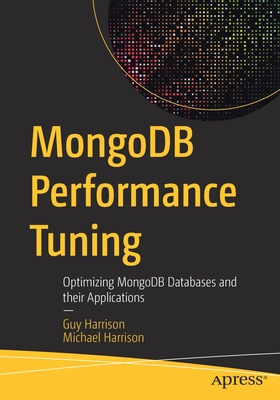 MongoDB Performance Tuning : Optimizing MongoDB Databases and their Applications