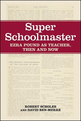 Super Schoolmaster : Ezra Pound as Teacher, Then and Now