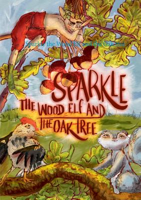 غلاف كتاب Sparkle the Wood Elf and the Oak tree