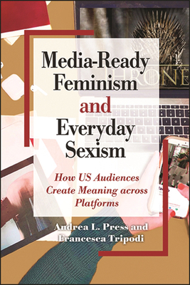 غلاف كتاب Media-Ready Feminism and Everyday Sexism : How US Audiences Create Meaning across Platforms